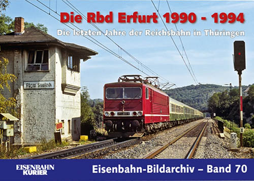 Bild von Die Rbd Erfurt 1990 - 1994  - Die letzten Jahre der Reichsbahn in Thüringen 