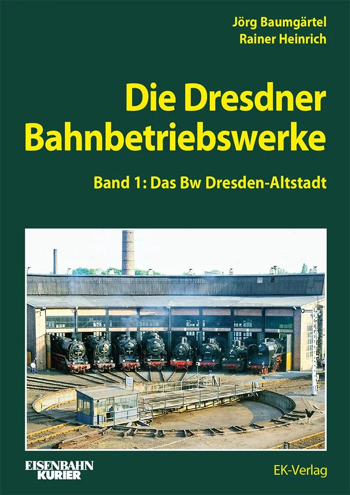 Bild von Die Dresdener Bahnbetriebswerke Band 1: Das Bw Dresden-Altstadt