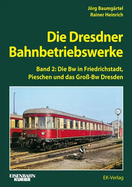 Bild von Die Dresdener Bahnbetriebswerke Band 2: Die Bw in Friedrichstadt, Pieschen und das Groß-Bw Dresden