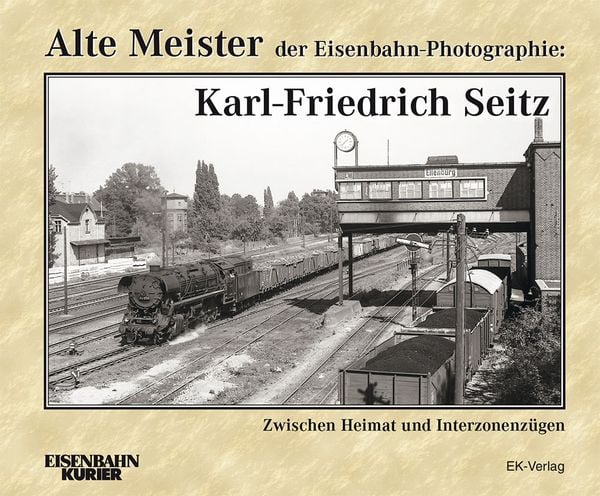 Bild von Alte Meister der Eisenbahn-Photographie: Karl-Friedrich Seitz