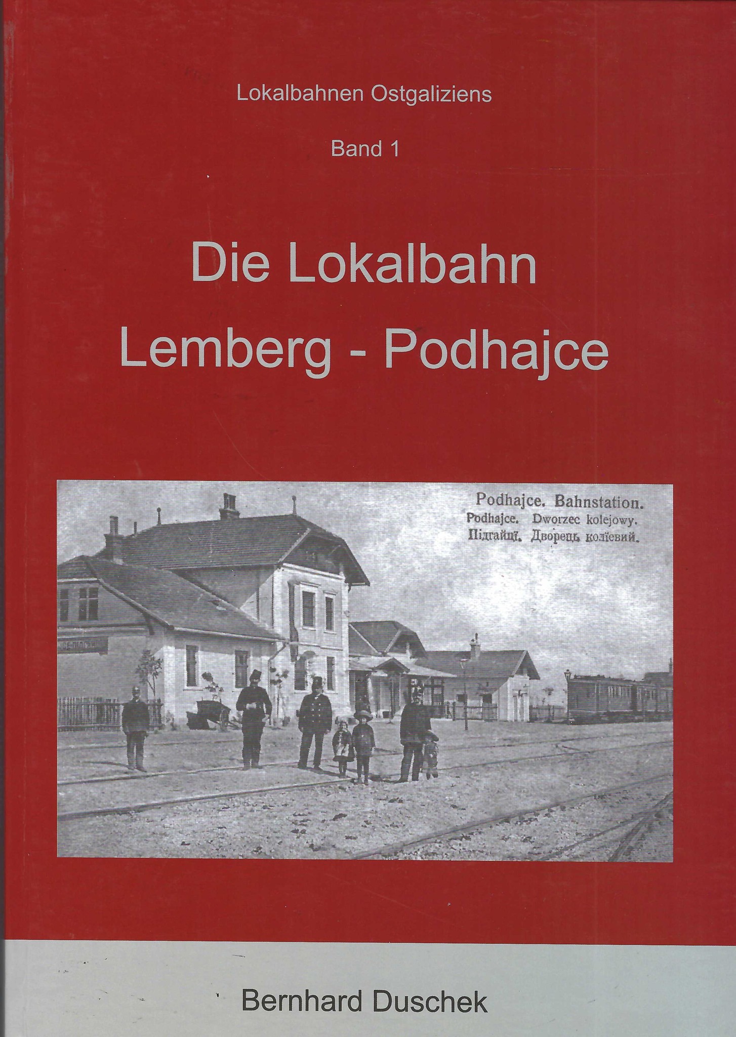 Bild von Lokalbahnen Ostgaliziens, Band 1: Die Lokalbahn Lemberg - Podhajce