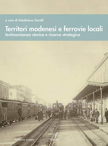 Bild von TERRITORI MODENESI E FERROVIE LOCALI – Testimonianza storica e risorsa strategica