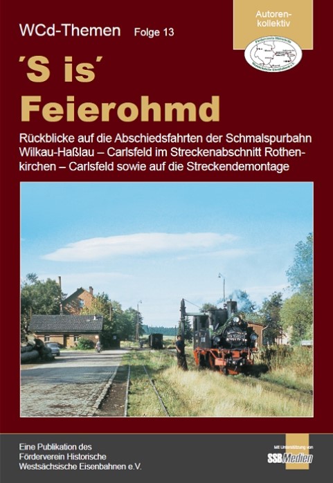 Bild von 'S is' Feierohmd - Rückblicke auf die Abschiedsfahrten der Schmalspurbahn Wilkau-Haßlau - Carlsfeld