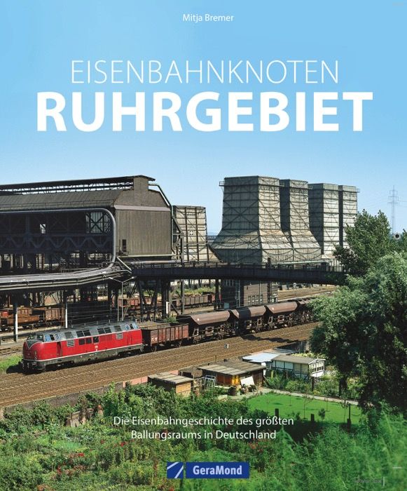 Bild von Eisenbahnknoten Ruhrgebiet - Die Eisenbahngeschichte des größten Ballungsraums in Deutschland