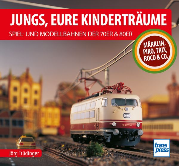 Bild von Jungs, Eure Kinderträume - Spiel- und Modellbahnen der 70er und 80er 