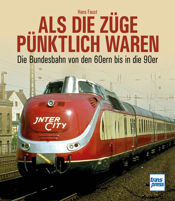 Bild von Als die Züge pünktlich waren - Die Bundesbahn von den 60ern bis in die 90er