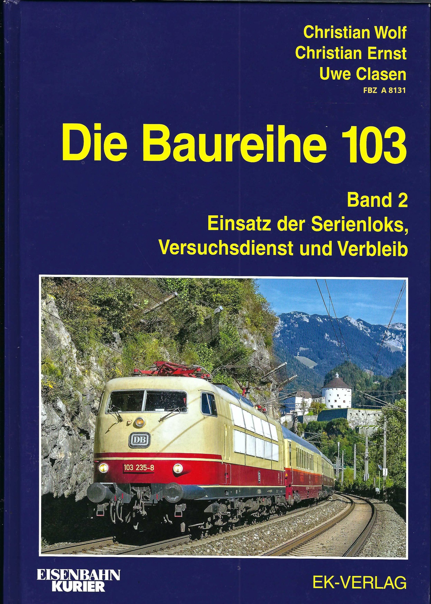 Die Baureihe 103 - Band 2: Einsatz der Serienloks, Versuchsdienst und Verbleib