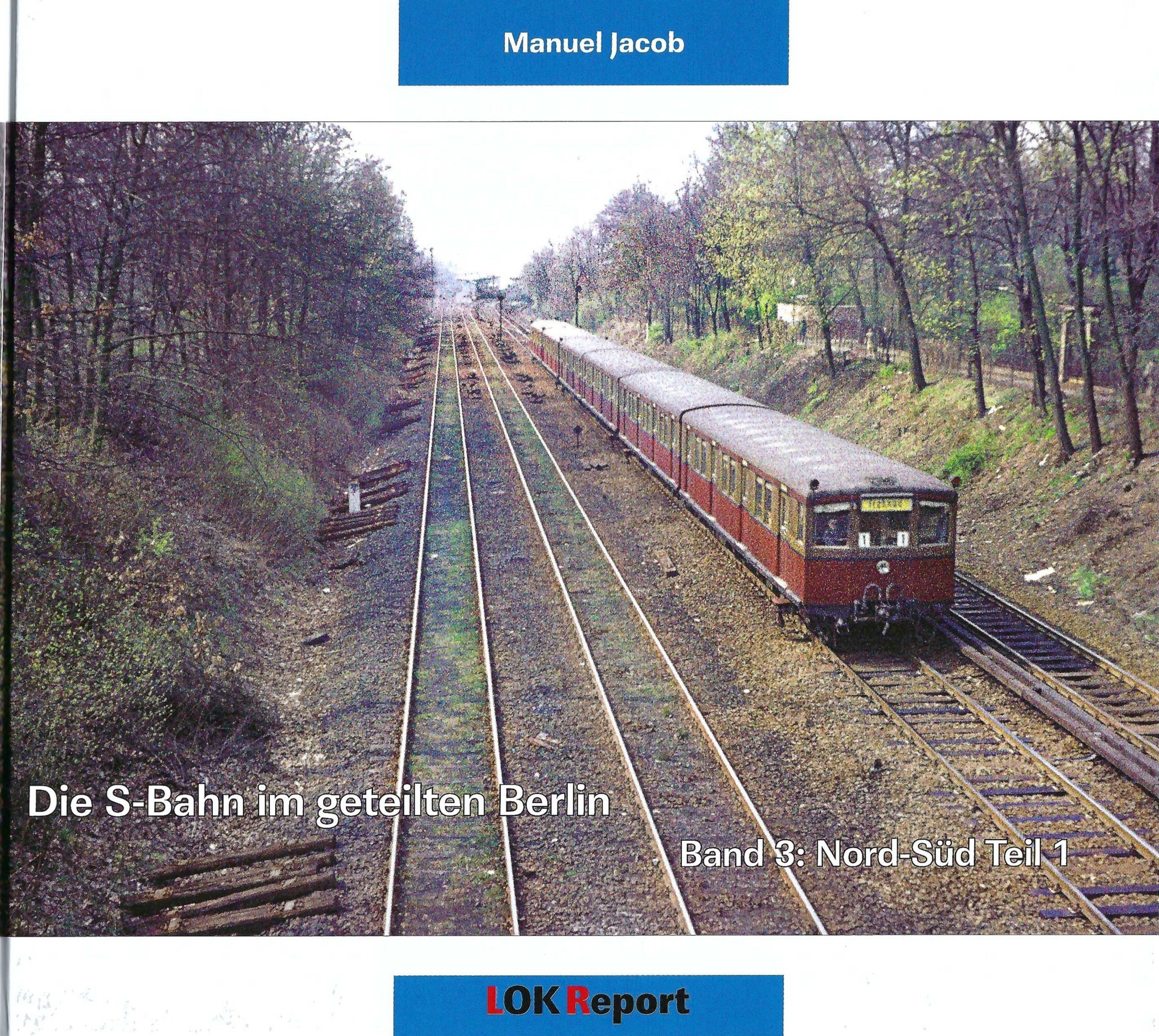 Die S-Bahn im geteilten Berlin Band 3: Nord-Süd Teil 1