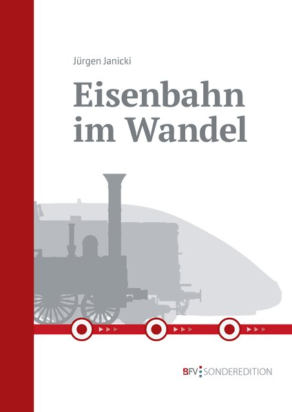 Eisenbahn im Wandel - Eine Geschichte der Eisenbahn