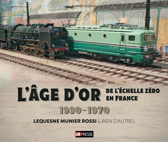 L'âge d'or de l'échelle zéro en France, 1930 - 1970 - (Das Goldene Zeitalter der Spur 0 in Frankreich, 1930–1970)