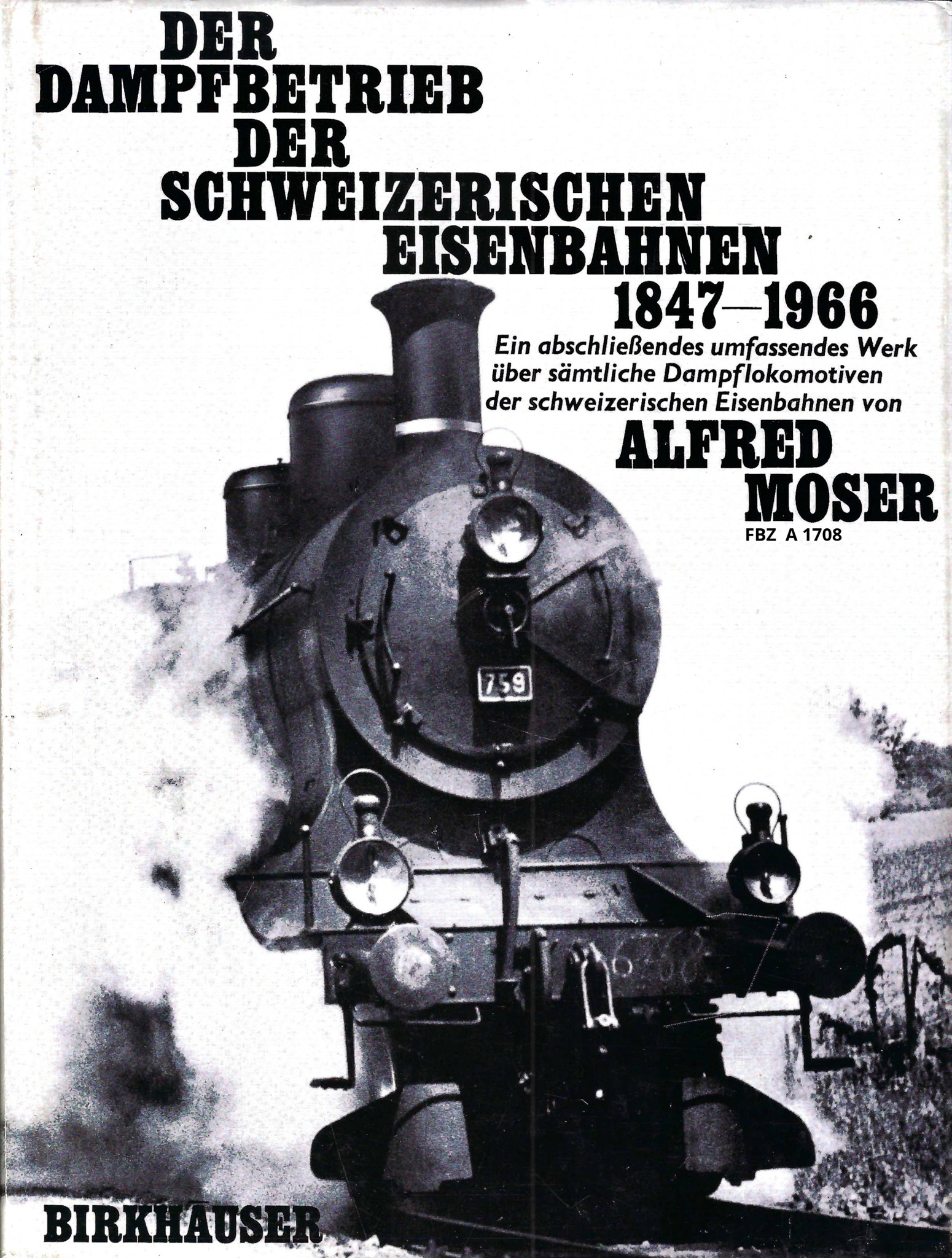 Der Dampfbetrieb der Schweizerischen Eisenbahnen 1847-1966