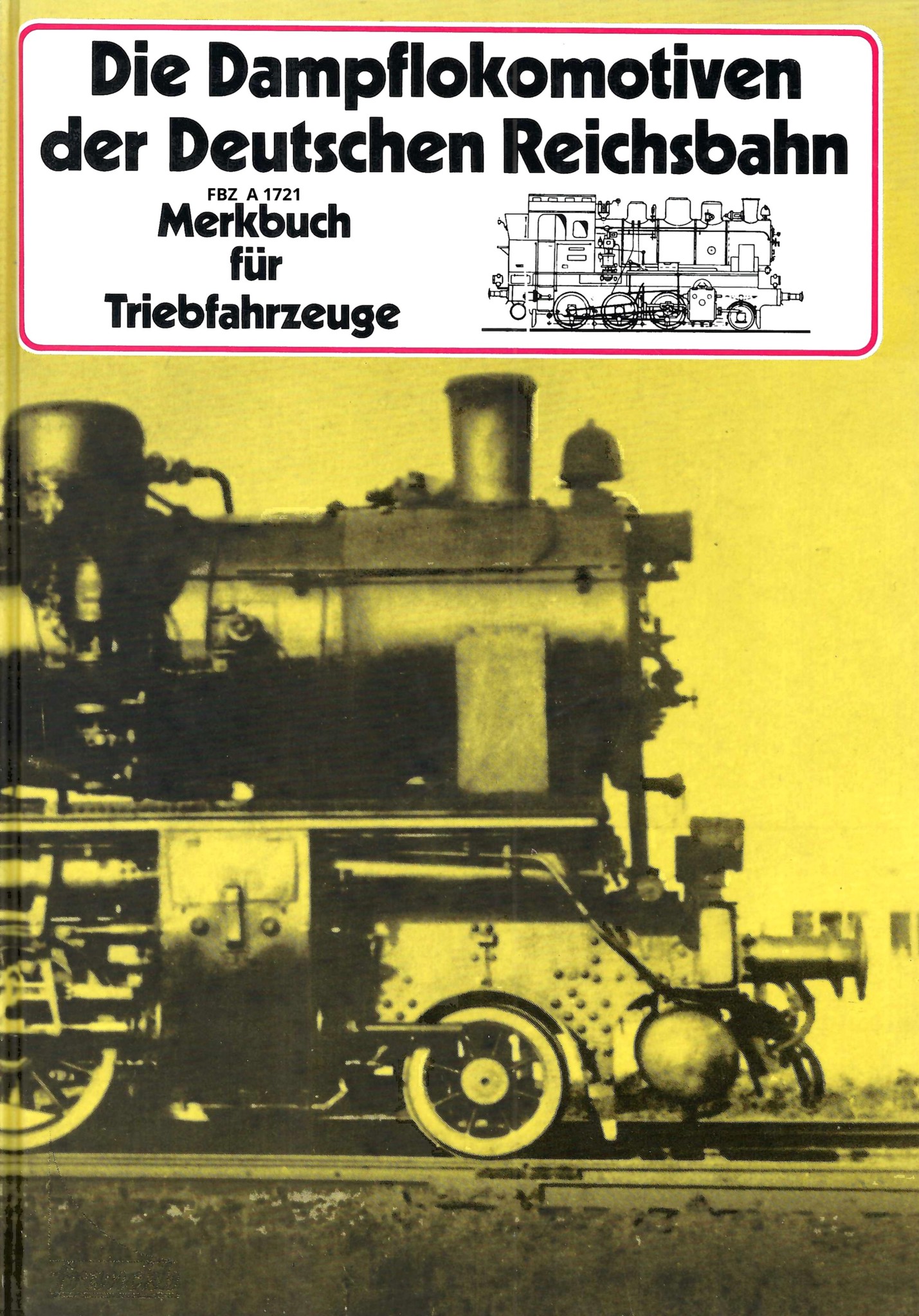 Die Dampflokomotiven der Deutschen Reichsbahn - Merkbuch für Triebfahrzeuge