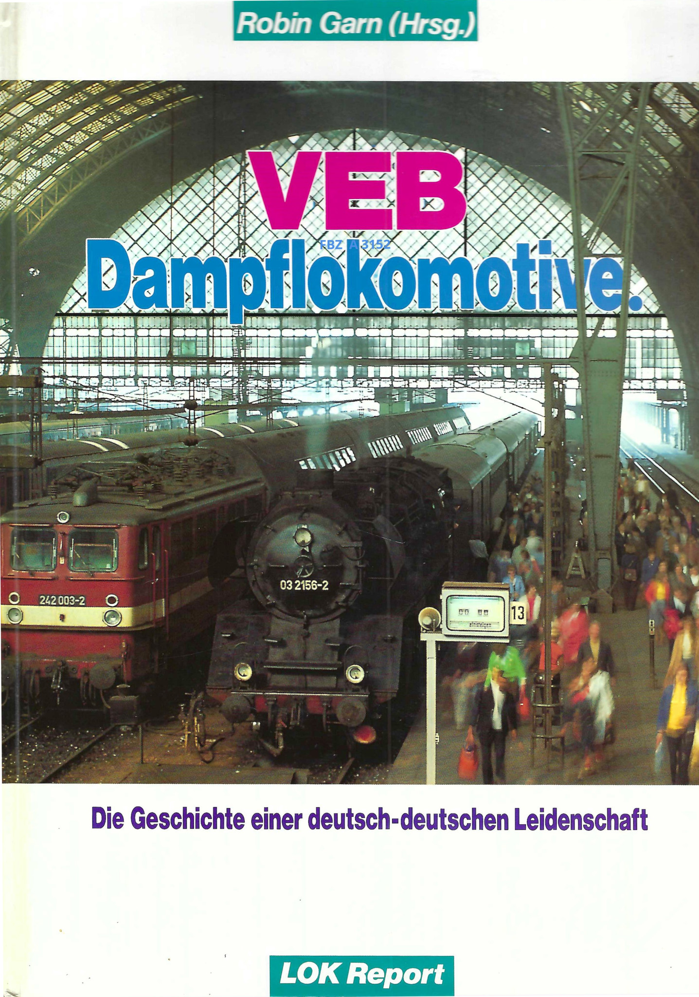 VEB Dampflokomotive - Die Geschichte einer deutsch-deutschen Leidenschaft