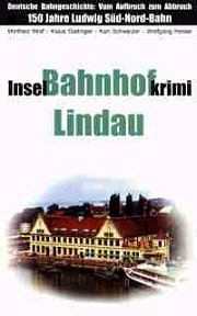 Bild von Insel-Krimi Bahnhof Lindau - 150 Jahre Ludwig Süd-Nord-Bahn