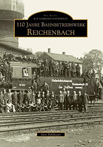 Bild von 110 Jahre Bahnbetriebswerk Reichenberg/Vogtland
