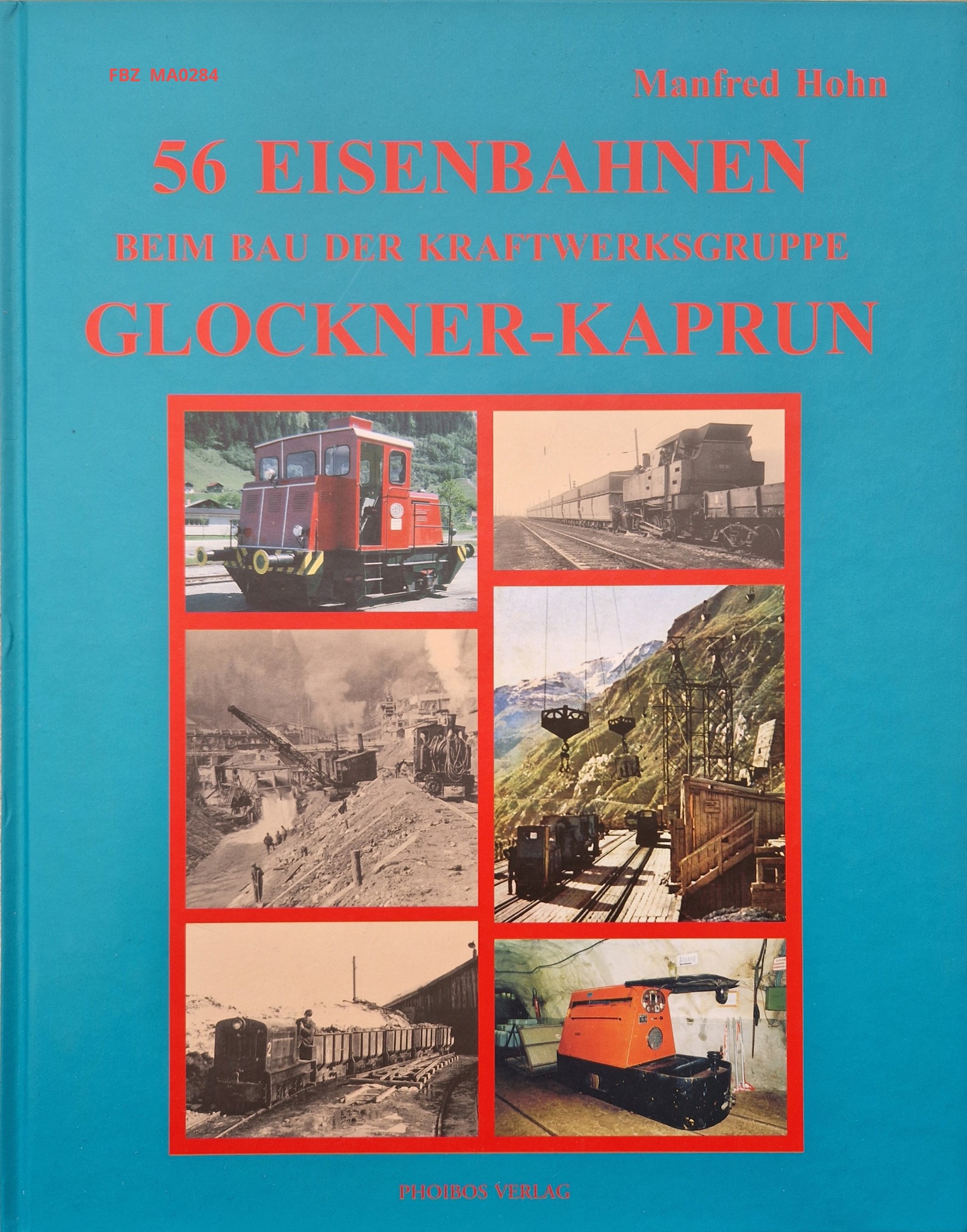 Bild von 56 Eisenbahnen beim Bau der Kraftwerksgruppe Glockner-Kaprun