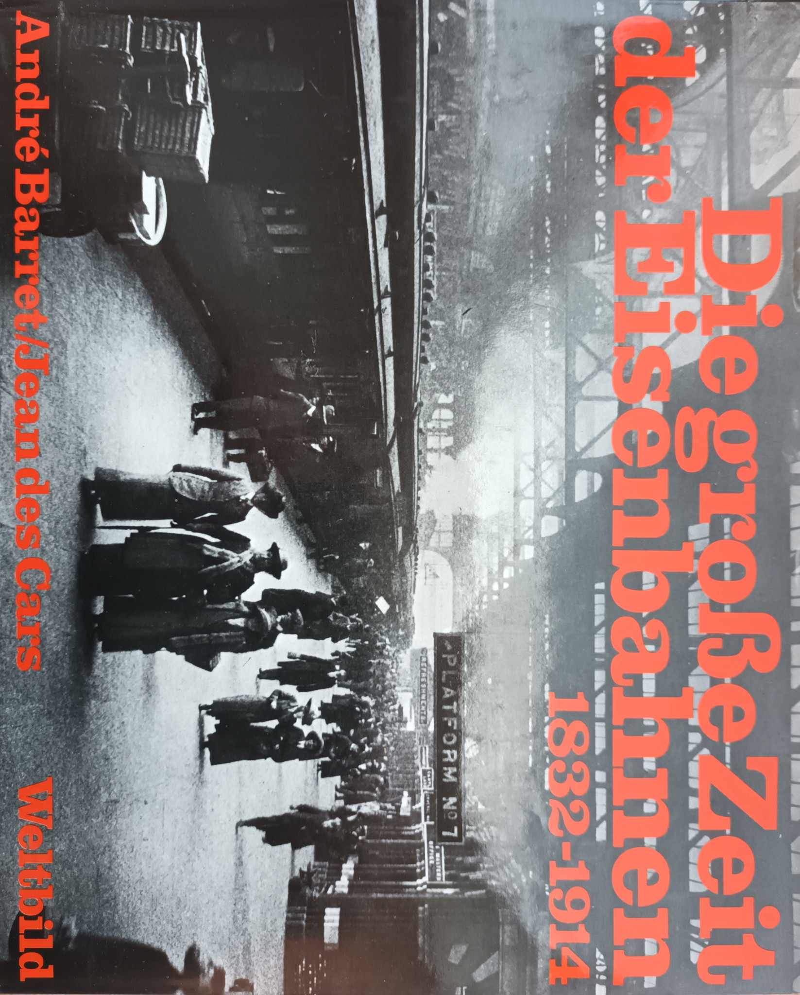 Bild von Die große Zeit der Eisenbahnen 1832 - 1914