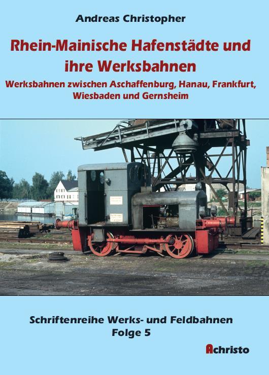 Bild von Rhein-Mainische Hafenstädte und ihre Werksbahnen