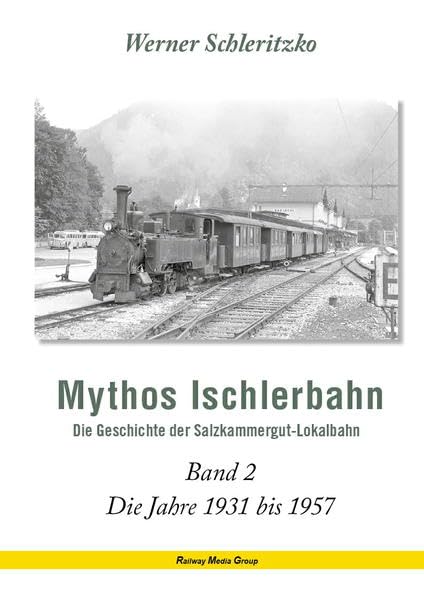 Bild von Mythos Ischlerbahn – Band 2: Die Jahre 1931 bis 1957 