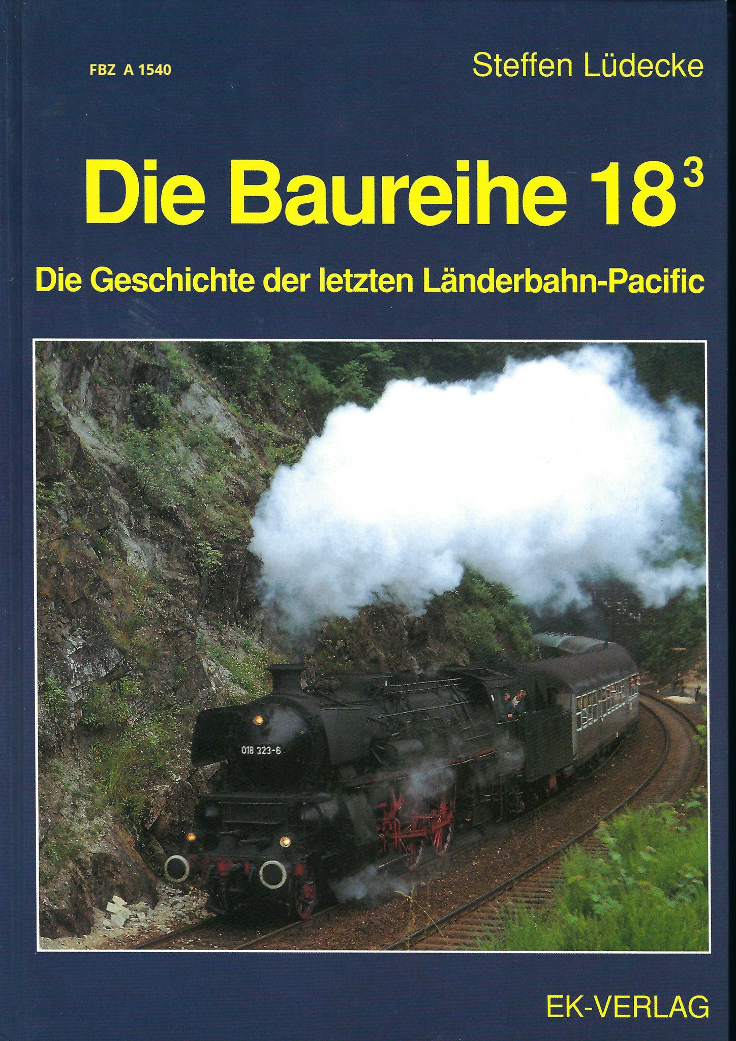 Die Baureihe 18.3 - Die Geschichte der letzten Länderbahn-Pacific