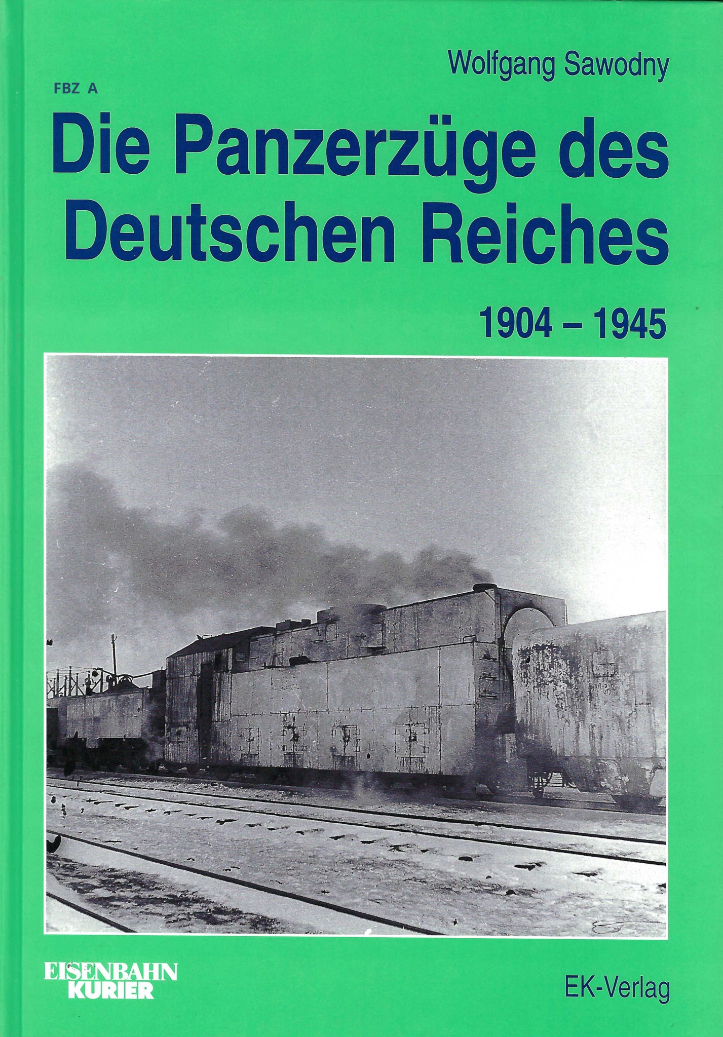 Bild von Die Panzerzüge des Deutschen Reiches 1904 - 1945